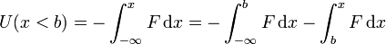 U(x<b) = -\int_{-\infty}^x F\,\mathrm{d}x = -\int_{-\infty}^b F\,\mathrm{d}x-
\int_{b}^xF\,\mathrm{d}x