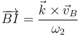 \overrightarrow{BI}=\frac{\vec{k}\times\vec{v}_B}{\omega_2}