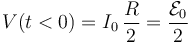 V(t<0)=I_0\!\ \frac{R}{2}=\frac{\mathcal{E}_0}{2}