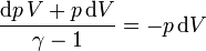 \frac{\mathrm{d}p\,V+p\,\mathrm{d}V}{\gamma-1}=-p\,\mathrm{d}V