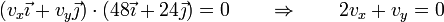 (v_x\vec{\imath}+v_y\vec{\jmath})\cdot(48\vec{\imath}+24\vec{\jmath})=0\qquad\Rightarrow\qquad 2v_x+v_y = 0