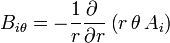 B_{i\theta} = -\frac{1}{r}\frac{\partial\ }{\partial r}\left(r\,\theta\,A_i\right)