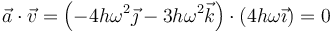 \vec{a}\cdot\vec{v}=\left(-4h\omega^2\vec{\jmath}-3h\omega^2\vec{k}\right)\cdot\left(4h\omega\vec{\imath}\right)=0