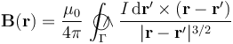 \mathbf{B}(\mathbf{r})=\frac{\mu_0}{4\pi}\!\ \int_{\Gamma}\!\!\!\!\!\!\bigcirc\!\!\!\!\wedge \frac{I\!\ \mathrm{d}\mathbf{r}^\prime\times (\mathbf{r}-\mathbf{r}^\prime)}{|\mathbf{r}-\mathbf{r}^\prime|^{3/2}} 
