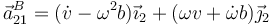 \vec{a}^B_{21}=(\dot{v}-\omega^2b)\vec{\imath}_2+(\omega v+\dot{\omega}b)\vec{\jmath}_2