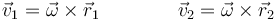 \vec{v}_1=\vec{\omega}\times\vec{r}_1 \qquad\qquad \vec{v}_2=\vec{\omega}\times\vec{r}_2