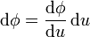 \mathrm{d}\phi = \frac{\mathrm{d}\phi}{\mathrm{d}u}\,\mathrm{d}u