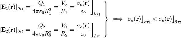 \left.\begin{array}{l}\displaystyle |\mathbf{E}_1(\mathbf{r})|_{\partial\tau_1}=\frac{Q_1}{4\pi \varepsilon_0 R_1^2}=\frac{V_0}{R_1}=\frac{\sigma_e(\mathbf{r})}{\varepsilon_0}\bigg\rfloor_{\partial\tau_1}\\ \\
\displaystyle |\mathbf{E}_2(\mathbf{r})|_{\partial\tau_2}=\frac{Q_2}{4\pi \varepsilon_0 R_2^2}=\frac{V_0}{R_2}=\frac{\sigma_e(\mathbf{r})}{\varepsilon_0}\bigg\rfloor_{\partial\tau_2}\end{array}\right\}\;\,\Longrightarrow\;\;\sigma_e(\mathbf{r})\big\rfloor_{\partial\tau_1}<\sigma_e(\mathbf{r})\big\rfloor_{\partial\tau_2}
