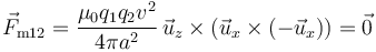 \vec{F}_{\mathrm{m}12}= \frac{\mu_0q_1q_2v^2}{4\pi
a^2}\,\vec{u}_z\times(\vec{u}_x\times(-\vec{u}_x))
=\vec{0}