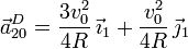 
\vec{a}_{20}^D = \frac{\displaystyle 3v_0^2}{\displaystyle 4R}\,\vec{\imath}_1 + \frac{\displaystyle v_0^2}{\displaystyle 4R}\,\vec{\jmath}_1
