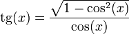 \mathrm{tg}(x) = \frac{\sqrt{1-\cos^2(x)}}{\cos(x)}