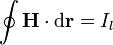 \oint\mathbf{H}\cdot\mathrm{d}\mathbf{r}=I_l