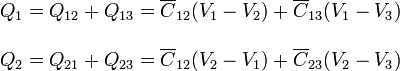 \begin{array}{l} Q_1=Q_{12}+Q_{13}=\overline{C}_{12}(V_1-V_2)+\overline{C}_{13}(V_1-V_3)\\ \\ Q_2=Q_{21}+Q_{23}=\overline{C}_{12}(V_2-V_1)+\overline{C}_{23}(V_2-V_3)\end{array}