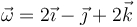 \vec{\omega}=2\vec{\imath}-\vec{\jmath}+2\vec{k}