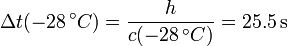 \Delta t(-28\,^\circ C) = \frac{h}{c(-28\,^\circ C)}=25.5\,\mathrm{s}