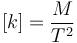 [k]= \frac{M}{T^2}