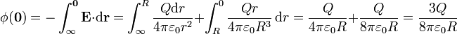 \phi(\mathbf{0}) = -\int_{\infty}^\mathbf{0}\mathbf{E}\cdot\mathrm{d}\mathbf{r}= \int_\infty^R \frac{Q\mathrm{d}r}{4\pi\varepsilon_0 r^2}+\int_R^0 \frac{Qr}{4\pi\varepsilon_0 R^3}\,\mathrm{d}r = \frac{Q}{4\pi \varepsilon_0 R}+\frac{Q}{8\pi \varepsilon_0 R}=\frac{3Q}{8\pi \varepsilon_0 R}