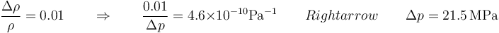 \frac{\Delta \rho}{\rho} = 0.01\qquad\Rightarrow\qquad \frac{0.01}{\Delta p} = 4.6\times 10^{-10}\mathrm{Pa}^{-1}\qquad Rightarrow\qquad \Delta p = 21.5\,\mathrm{MPa}