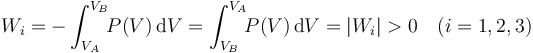 W_i=-\int_{V_A}^{V_B}\!\! P(V)\!\ \mathrm{d}V=\int_{V_B}^{V_A}\!\! P(V)\!\ \mathrm{d}V=|W_i|>0\quad (i=1,2,3)