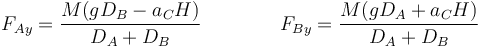 F_{Ay}= \frac{M(g D_B-a_C H)}{D_A+D_B}\qquad\qquad F_{By}= \frac{M(g D_A+a_C H)}{D_A+D_B}
