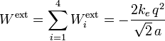 W^\mathrm{ext}=\sum_{i=1}^4W_i^\mathrm{ext}=-\frac{2k_e\!\ q^2}{\sqrt{2}\!\ a}