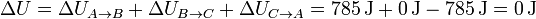 \Delta U = \Delta U_{A\to B}+ \Delta U_{B\to C}+\Delta U_{C\to A} = 785\,\mathrm{J}+0\,\mathrm{J}-785\,\mathrm{J} = 0\,\mathrm{J}