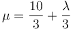 \mu = \frac{10}{3}+\frac{\lambda}{3}