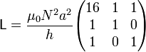 \mathsf{L}=\frac{\mu_0N^2a^2}{h}\begin{pmatrix}16 & 1 & 1 \\ 1 & 1 & 0 \\ 1 & 0 & 1\end{pmatrix}