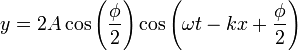 y = 2A\cos\left(\frac{\phi}{2}\right)\cos\left(\omega t - k x+\frac{\phi}{2}\right)