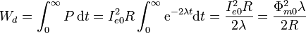 W_d = \int_0^\infty P\,\mathrm{d}t = I_{e0}^2 R \int_0^\infty \mathrm{e}^{-2\lambda t}\mathrm{d}t = \frac{I_{e0}^2R}{2\lambda}=\frac{\Phi_{m0}^2 \lambda}{2R}