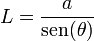 L = \frac{a}{\mathrm{sen}(\theta)}