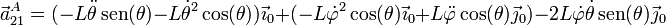 \vec{a}^A_{21}=(-L\ddot{\theta}\,\mathrm{sen}(\theta)-L\dot{\theta}^2\cos(\theta))\vec{\imath}_0+(-L\dot{\varphi}^2\cos(\theta)\vec{\imath}_0+L\ddot{\varphi}\cos(\theta)\vec{\jmath}_0)-2L\dot{\varphi}\dot{\theta}\,\mathrm{sen}(\theta)\vec{\jmath}_0