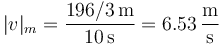 |v|_m=\frac{196/3\,\mathrm{m}}{10\,\mathrm{s}}= 6.53\,\frac{\mathrm{m}}{\mathrm{s}}