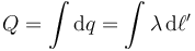 Q = \int \mathrm{d}q=\int \lambda\, \mathrm{d}\ell'