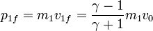 p_{1f}=m_1v_{1f}=\frac{\gamma -1}{\gamma+1}m_1v_0