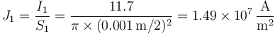 J_1=\frac{I_1}{S_1}=\frac{11.7}{\pi\times (0.001\,\mathrm{m}/2)^2}=1.49\times 10^7\,\frac{\mathrm{A}}{\mathrm{m}^2}