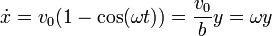 \dot{x}=v_0(1-\cos(\omega t)) = \frac{v_0}{b}y=\omega y