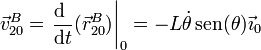 \vec{v}^B_{20}=\left.\frac{\mathrm{d}\ }{\mathrm{d}t}(\vec{r}^B_{20})\right|_0=-L\dot{\theta}\,\mathrm{sen}(\theta)\vec{\imath}_0