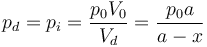 p_d = p_i = \frac{p_0V_0}{V_d}=\frac{p_0a}{a-x}