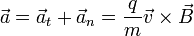 \vec{a}=\vec{a}_t+\vec{a}_n=\frac{q}{m}\vec{v}\times\vec{B}