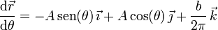 \frac{\mathrm{d}\vec{r}}{\mathrm{d}\theta} = -A\,\mathrm{sen}(\theta)\,\vec{\imath}+A\,\mathrm{cos}(\theta)\,\vec{\jmath}+\frac{b}{2\pi}\,\vec{k}