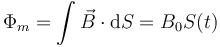 \Phi_m=\int\vec{B}\cdot\mathrm{d}S=B_0S(t)