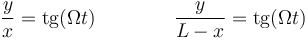 \frac{y}{x}=\mathrm{tg}(\Omega t)\qquad\qquad \frac{y}{L-x}=\mathrm{tg}(\Omega t)