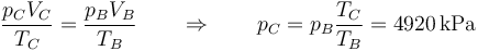 \frac{p_C V_C}{T_C}=\frac{p_BV_B}{T_B}\qquad\Rightarrow\qquad p_C =p_B\frac{T_C}{T_B}=4920\,\mathrm{kPa}