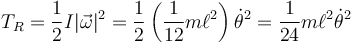 T_R = \frac{1}{2}I|\vec{\omega}|^2 = \frac{1}{2}\left(\frac{1}{12}m\ell{}^2\right)\dot{\theta}^2 = \frac{1}{24}m\ell{}^2\dot{\theta}^2