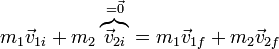 m_1\vec{v}_{1i}+m_2\overbrace{\vec{v}_{2i}}^{=\vec{0}}=m_1\vec{v}_{1f}+m_2\vec{v}_{2f}