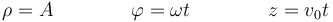 \rho = A\qquad\qquad \varphi = \omega t\qquad\qquad z = v_0t