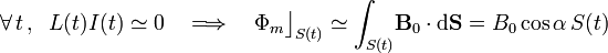 \forall\, t\,\mathrm{,}\,\;\;L(t)I(t)\simeq 0\quad\Longrightarrow\quad\Phi_m\big\rfloor_{S(t)}\simeq\int_{S(t)}\!\mathbf{B}_0\cdot\mathrm{d} \mathbf{S}= B_0\cos\alpha\!\ S(t)