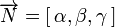 \overrightarrow{N}=[\,\alpha,\beta,\gamma\,]