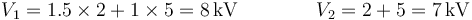 V_1=1.5\times 2+1\times 5 = 8\,\mathrm{kV}\qquad\qquad V_2= 2+5=7\,\mathrm{kV}